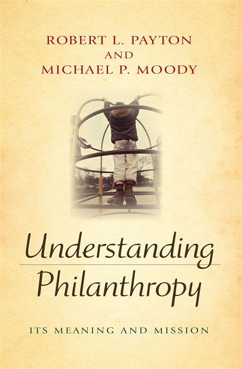 Understanding philanthropy : its meaning and mission.